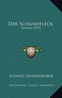 Cover image for Der Schandfleck: Roman (1879)