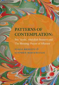 Cover image for Patterns of Contemplation: Ibn 'Arabi, Abdullah Bosnevi and the Blessing-Prayer of Effusion