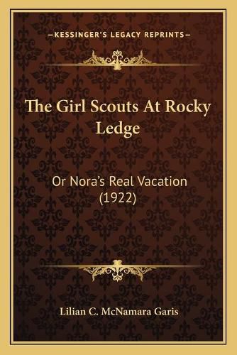 The Girl Scouts at Rocky Ledge: Or Nora's Real Vacation (1922)