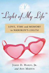 Cover image for Light of My Life: Love, Time and Memory in Nabokov's Lolita