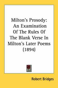 Cover image for Milton's Prosody: An Examination of the Rules of the Blank Verse in Milton's Later Poems (1894)