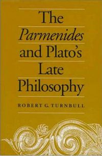 Cover image for The Parmenides and Plato's Late Philosophy: Translation of and Commentary on the Parmenides with Interpretative Chapters on the Timaeus, the Theaetetus, the Sophist, and the Philebus