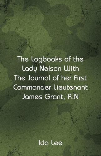 Cover image for The Logbooks of the Lady Nelson With The Journal Of Her First Commander Lieutenant James Grant, R.N