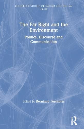 Cover image for The Far Right and the Environment: Politics, Discourse and Communication