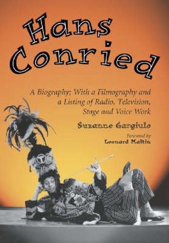 Hans Conried: A Biography - With a Filmography and a Listing of Stage, Radio and Television Appearances