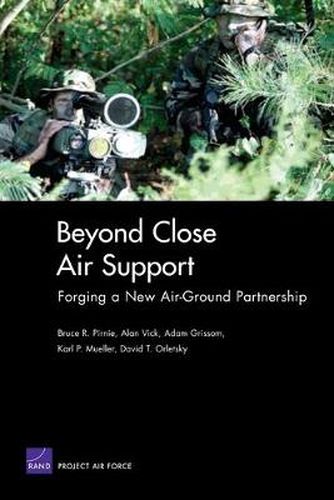 Beyond Close Air Support: Forging a New Air-ground Partnership