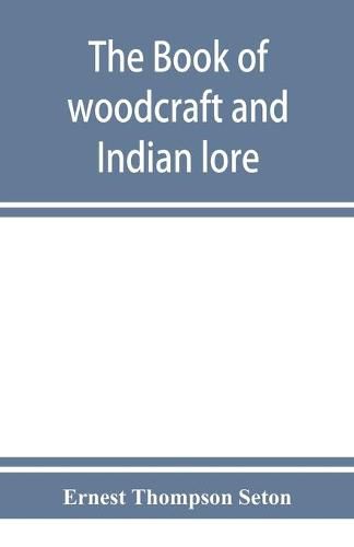 Cover image for The book of woodcraft and Indian lore