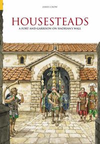 Cover image for Housesteads: A Fort & Garrison on Hardrian's Wall