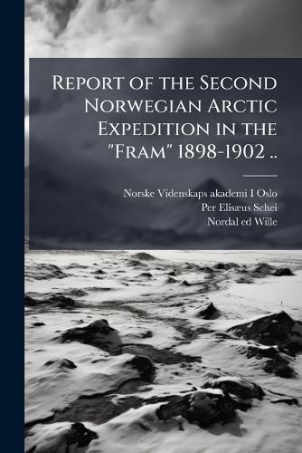 Cover image for Report of the Second Norwegian Arctic Expedition in the  Fram  1898-1902 ..
