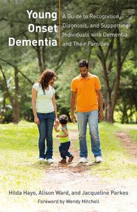 Cover image for Young Onset Dementia: A Guide to Recognition, Diagnosis, and Supporting Individuals with Dementia and Their Families