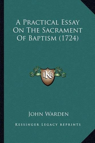 A Practical Essay on the Sacrament of Baptism (1724)