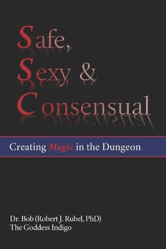 Cover image for Safe, Sexy & Consensual: Creating Magic in the Dungeon