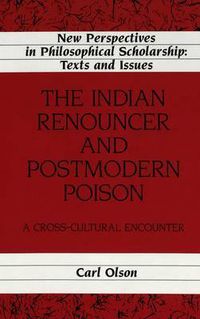 Cover image for The Indian Renouncer and Postmodern Poison: A Cross-Cultural Encounter