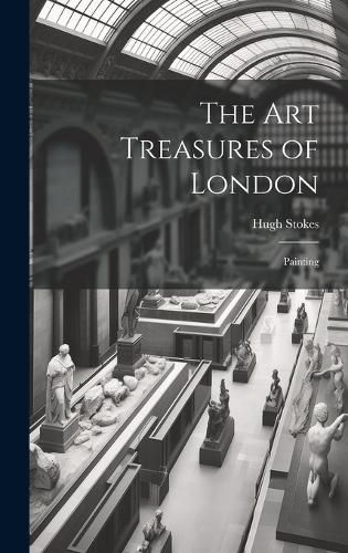 Cover image for The Art Treasures of London