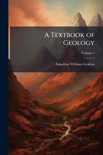 Cover image for A Textbook of Geology, Volume 1