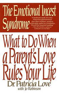 Cover image for Emotional Incest Syndrome: What to Do When a Parent's Love Rules Your Life