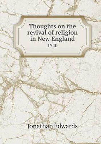 Cover image for Thoughts on the revival of religion in New England 1740
