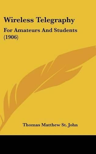 Wireless Telegraphy: For Amateurs and Students (1906)