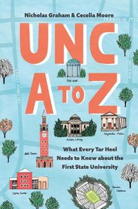 Cover image for UNC A to Z: What Every Tar Heel Needs to Know about the First State University