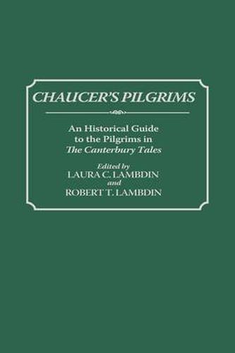 Chaucer's Pilgrims: An Historical Guide to the Pilgrims in The Canterbury Tales