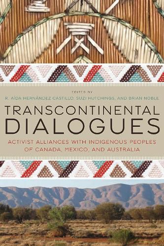 Cover image for Transcontinental Dialogues: Activist Alliances with Indigenous Peoples of Canada, Mexico, and Australia