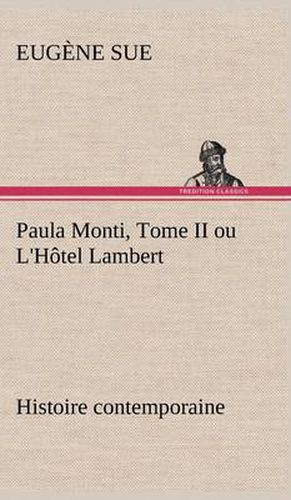 Paula Monti, Tome II ou L'Hotel Lambert - histoire contemporaine
