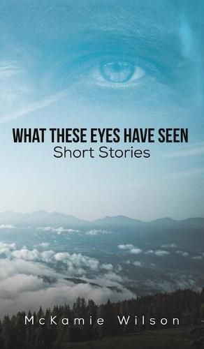 Cover image for What These Eyes Have Seen