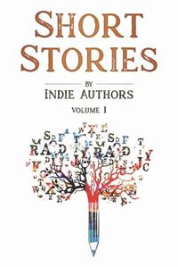 Cover image for Short Stories by Indie Authors: Volume 1