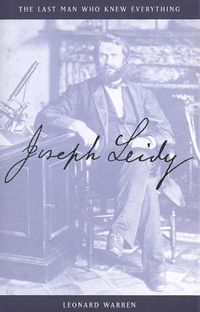 Cover image for Joseph Leidy: The Last Man Who Knew Everything