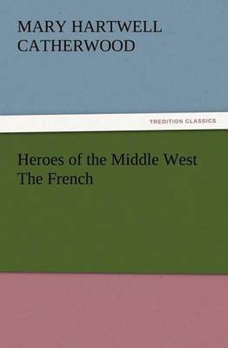 Cover image for Heroes of the Middle West The French