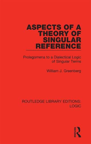 Cover image for Aspects of a Theory of Singular Reference: Prolegomena to a Dialectical Logic of Singular Terms