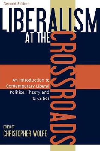 Cover image for Liberalism at the Crossroads: An Introduction to Contemporary Liberal Political Theory and Its Critics