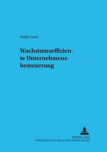 Cover image for Wachstumseffiziente Unternehmensbesteuerung