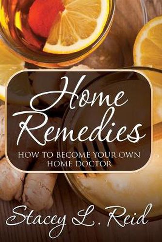 Cover image for Home Remedies: How to Become Your Own Home Doctor