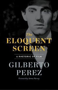 Cover image for The Eloquent Screen: A Rhetoric of Film