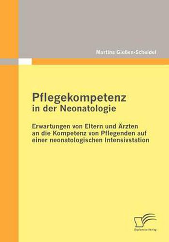 Cover image for Pflegekompetenz in der Neonatologie: Erwartungen von Eltern und AErzten an die Kompetenz von Pflegenden auf einer neonatologischen Intensivstation