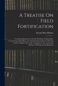 Cover image for A Treatise On Field Fortification
