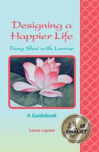 Cover image for Designing a Happier Life - Feng Shui with Lurrae - A Guidebook