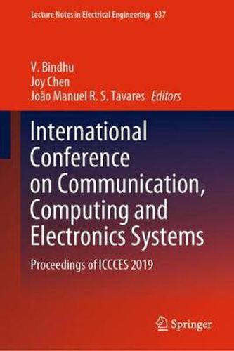 International Conference on Communication, Computing and Electronics Systems: Proceedings of ICCCES 2019