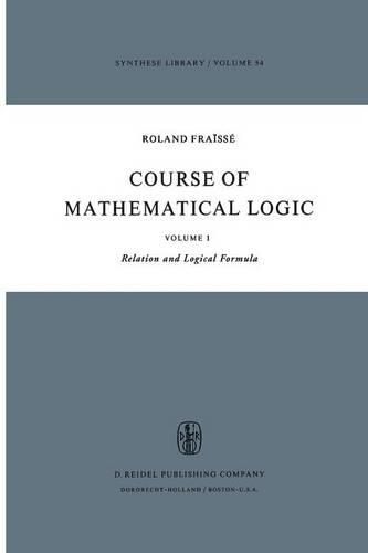 Cover image for Course of Mathematical Logic: Volume I Relation and Logical Formula