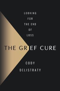 Cover image for The Grief Cure