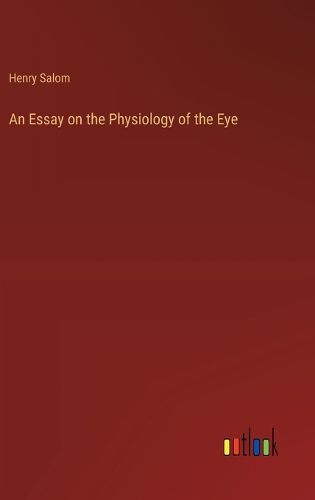 Cover image for An Essay on the Physiology of the Eye