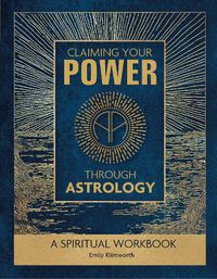 Cover image for Claiming Your Power Through Astrology: A Spiritual Workbook