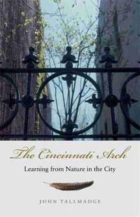 Cover image for The Cincinnati Arch: Learning from Nature in the City