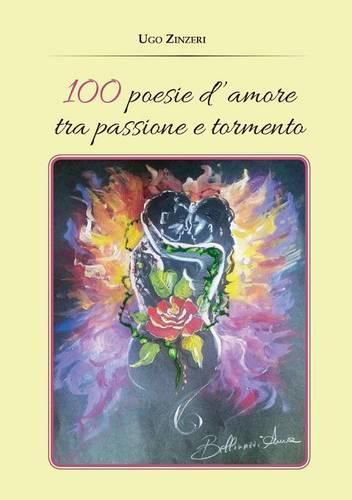 Cover image for 100 Poesie d'Amore Tra Passione E Tormento