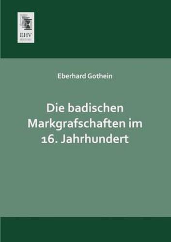 Cover image for Die Badischen Markgrafschaften Im 16. Jahrhundert