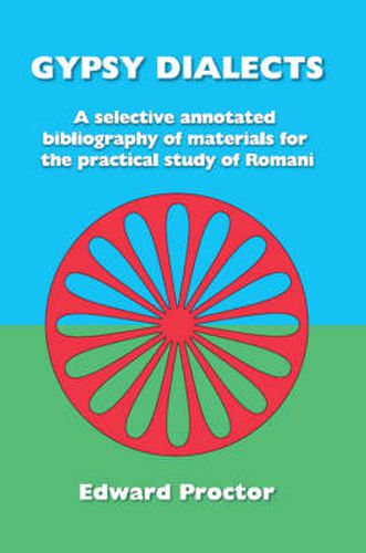 Cover image for Gypsy Dialects: A Selected Annotated Bibliography of Materials for the Practical Study of Romani