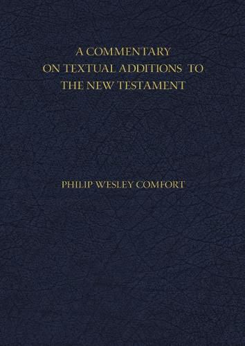 Cover image for A Commentary on Textual Additions to the New Testament