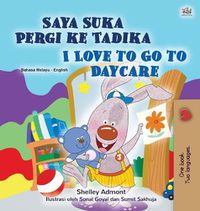 Cover image for I Love to Go to Daycare (Malay English Bilingual Children's Book)