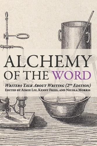 Alchemy of the Word: Writers Talk About Writing: 2nd Edition